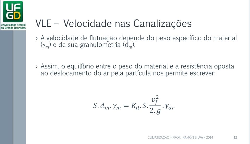 Assim, o equilíbrio entre o peso do material e a resistência oposta ao