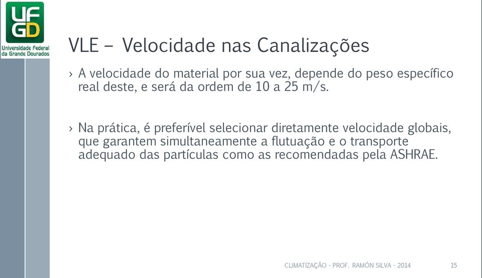 Na prática, é preferível selecionar diretamente velocidade globais, que garantem