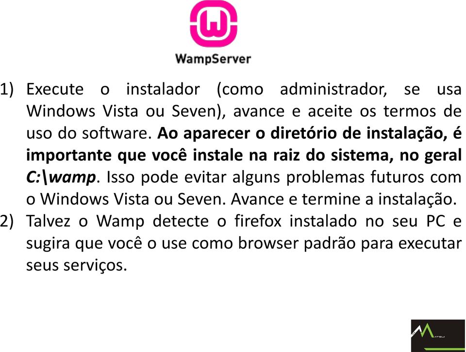 Ao aparecer o diretório de instalação, é importante que você instale na raiz do sistema, no geral C:\wamp.