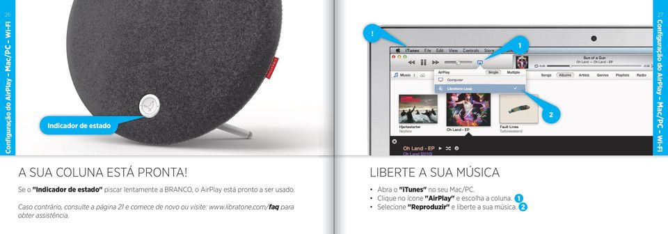 Se o "Indicador de estado" piscar lentamente a BRANCO, o AirPlay está pronto a ser usado.