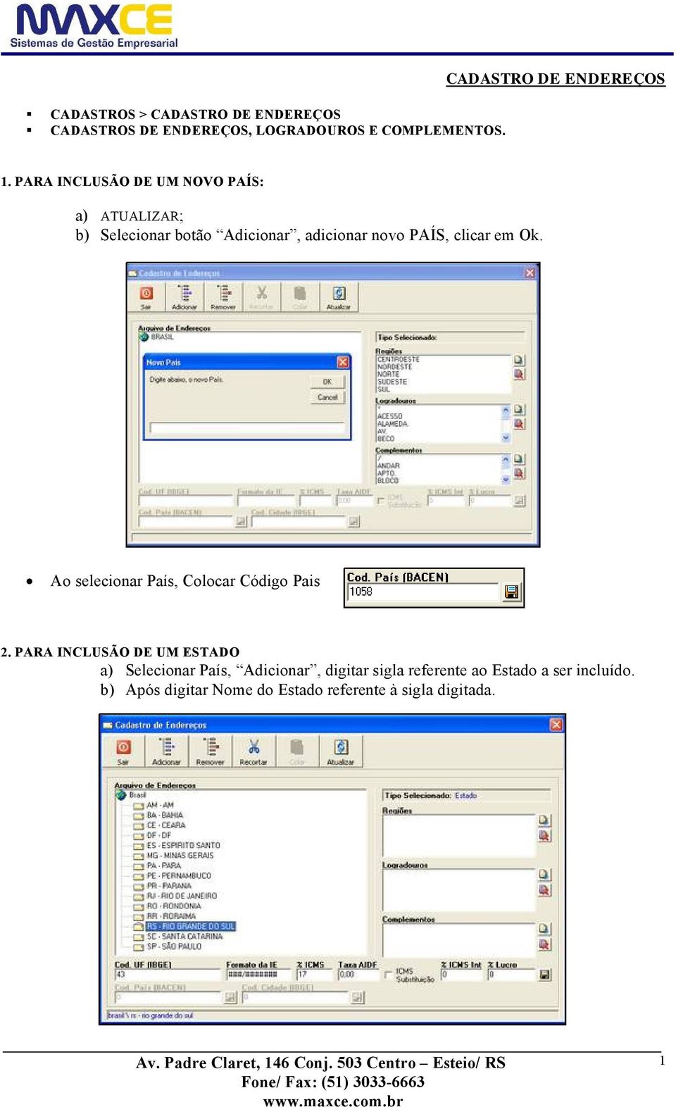 em Ok. Ao selecionar PaÑs, Colocar CÖdigo Pais 2.