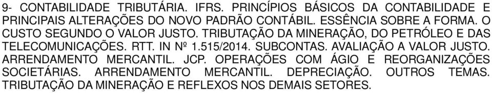 IN Nº 1.515/2014. SUBCONTAS. AVALIAÇÃO A VALOR JUSTO. ARRENDAMENTO MERCANTIL. JCP.