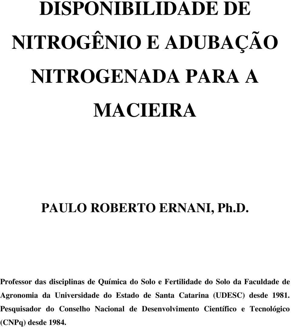 Professor das disciplinas de Química do Solo e Fertilidade do Solo da Faculdade de