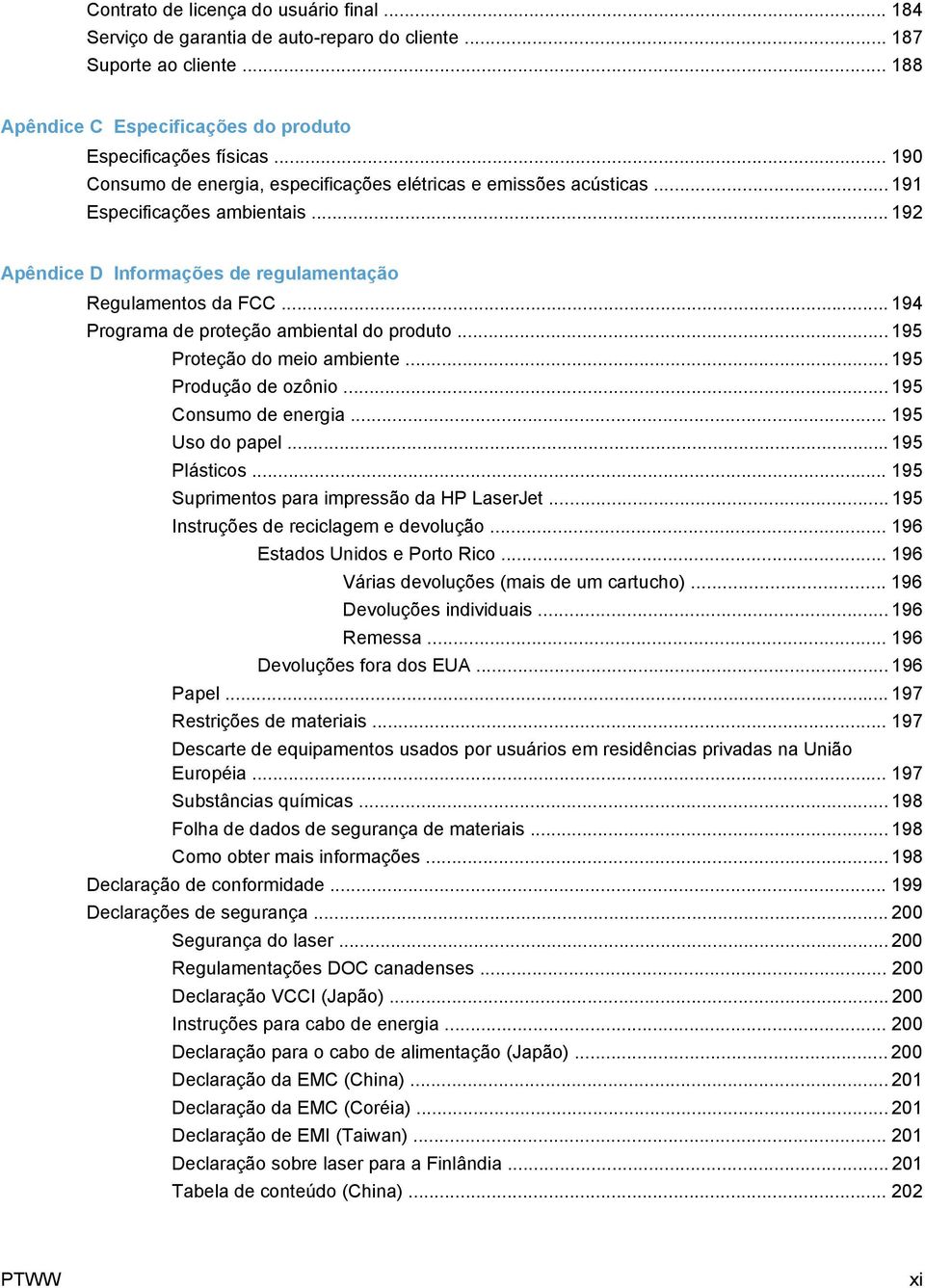 .. 194 Programa de proteção ambiental do produto... 195 Proteção do meio ambiente... 195 Produção de ozônio... 195 Consumo de energia... 195 Uso do papel... 195 Plásticos.