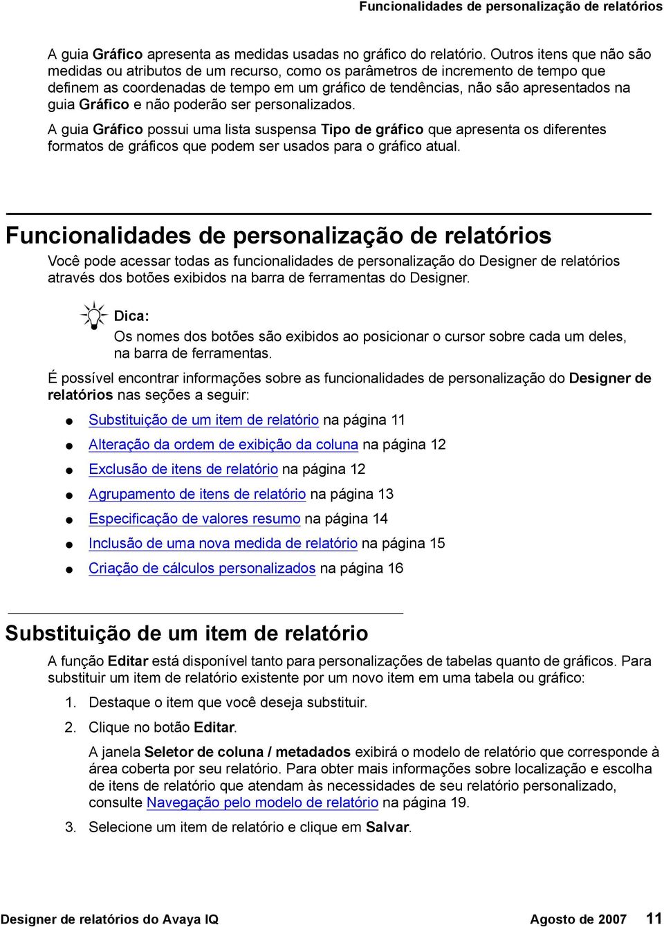 Gráfico e não poderão ser personalizados. A guia Gráfico possui uma lista suspensa Tipo de gráfico que apresenta os diferentes formatos de gráficos que podem ser usados para o gráfico atual.