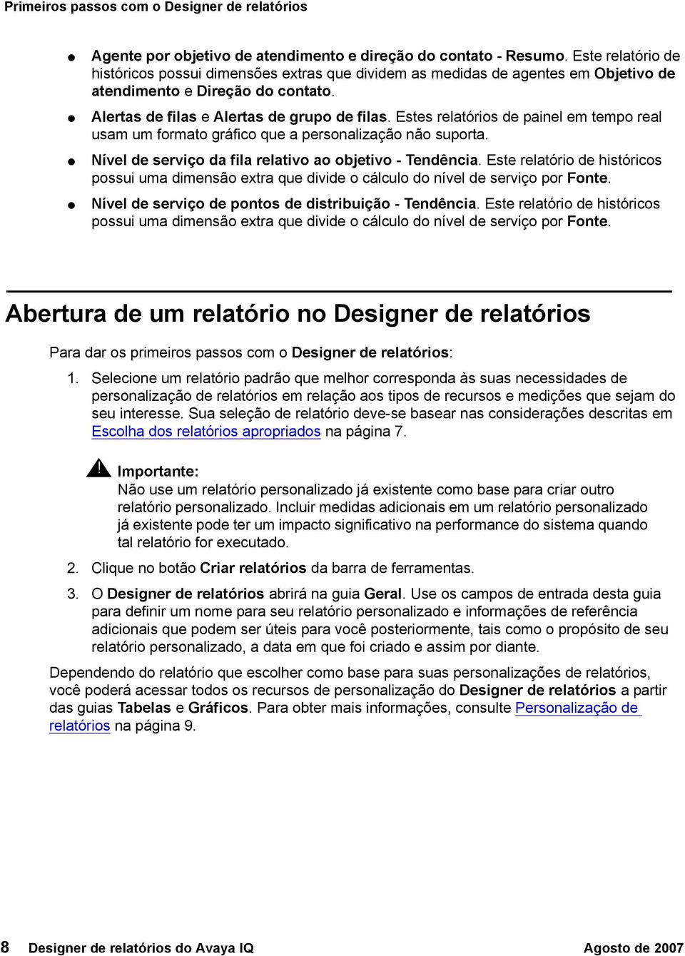 Estes relatórios de painel em tempo real usam um formato gráfico que a personalização não suporta. Nível de serviço da fila relativo ao objetivo - Tendência.