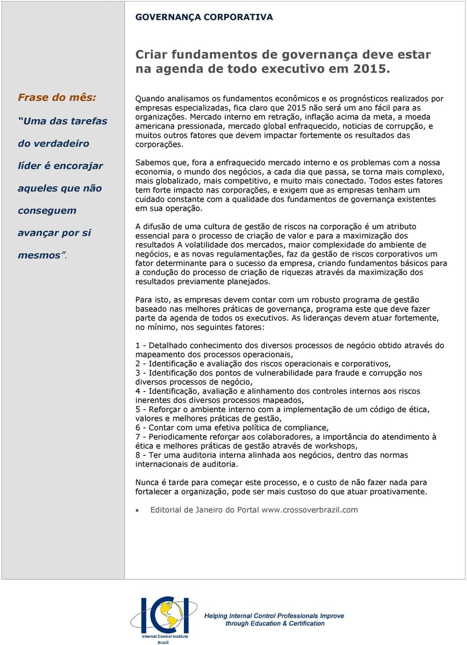 Quando analisamos os fundamentos econômicos e os prognósticos realizados por empresas especializadas, fica claro que 2015 não será um ano fácil para as organizações.