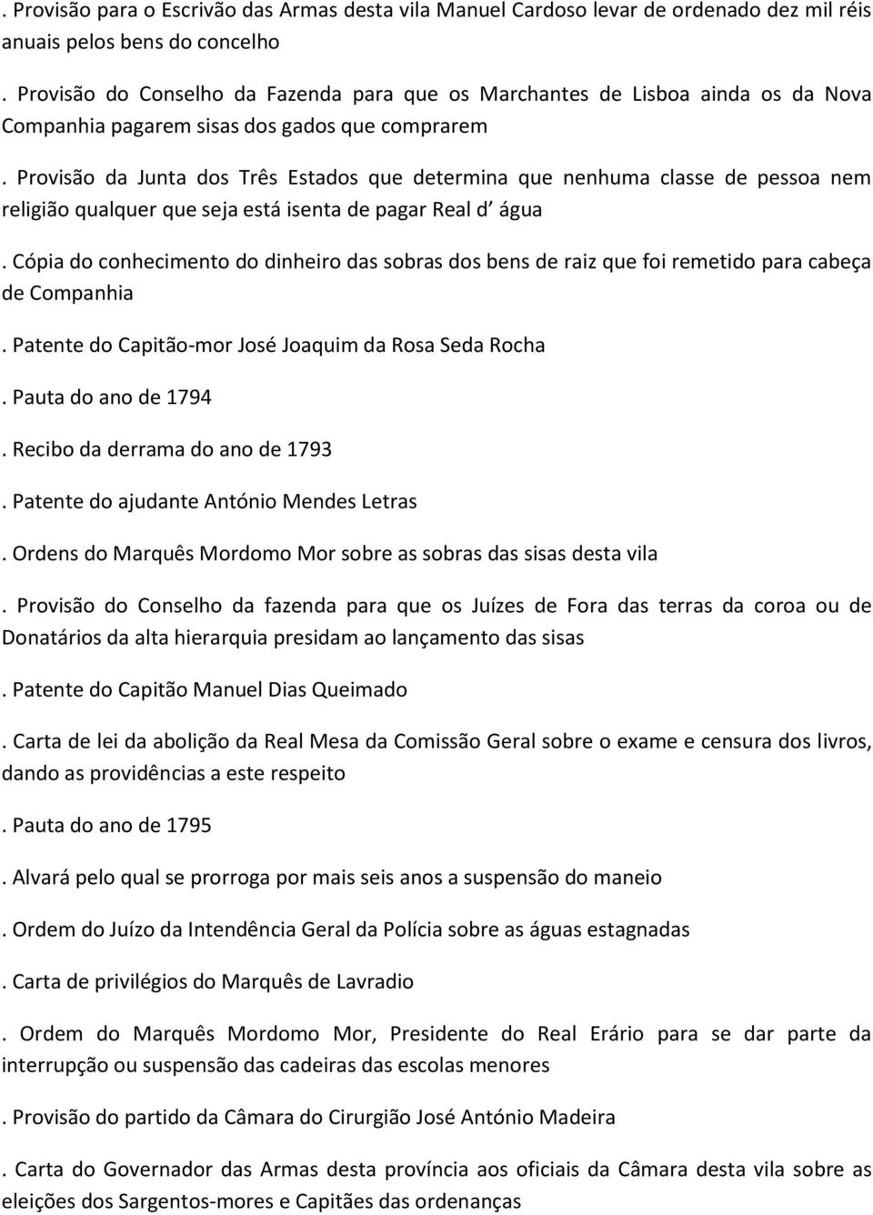 Provisão da Junta dos Três Estados que determina que nenhuma classe de pessoa nem religião qualquer que seja está isenta de pagar Real d água.