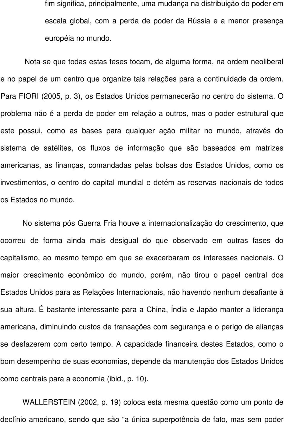 3), os Estados Unidos permanecerão no centro do sistema.