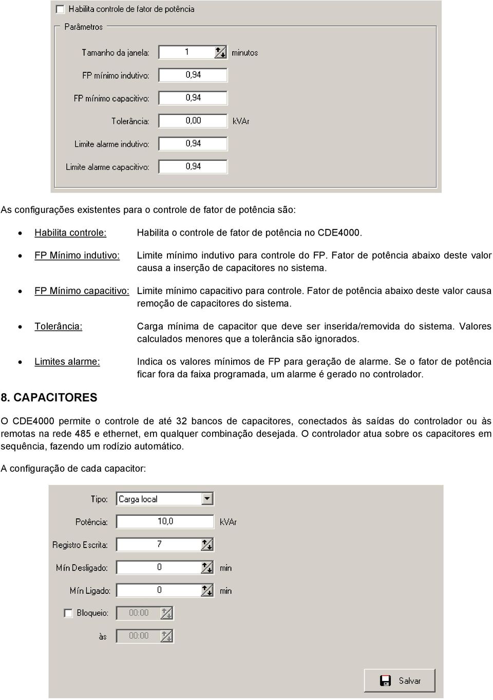 FP Mínimo capacitivo: Limite mínimo capacitivo para controle. Fator de potência abaixo deste valor causa remoção de capacitores do sistema.