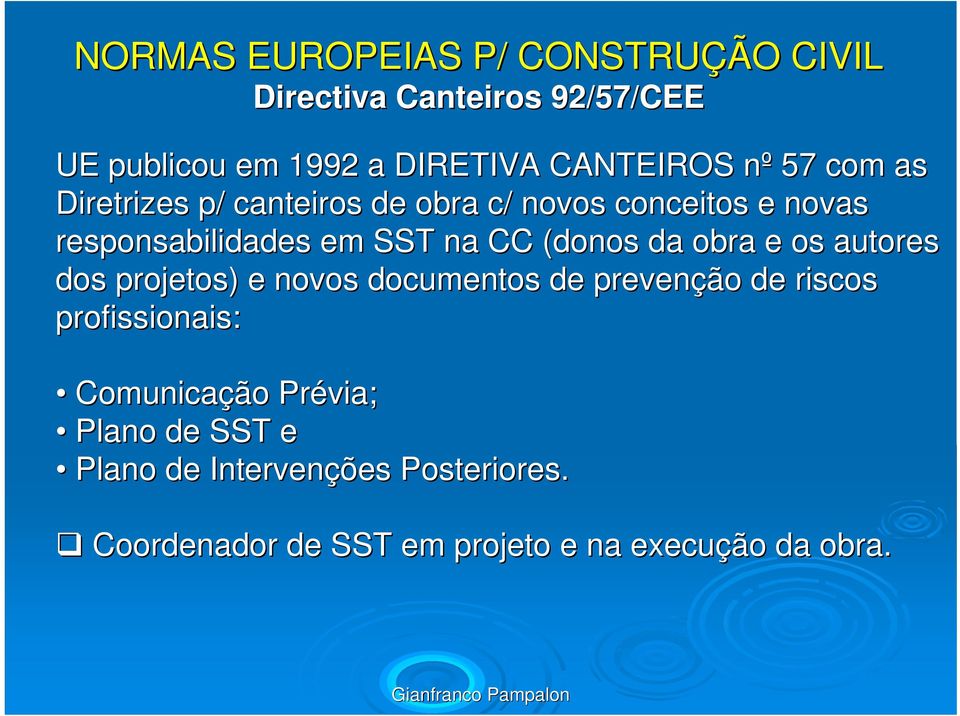 (donos da obra e os autores dos projetos) e novos documentos de prevenção de riscos profissionais: