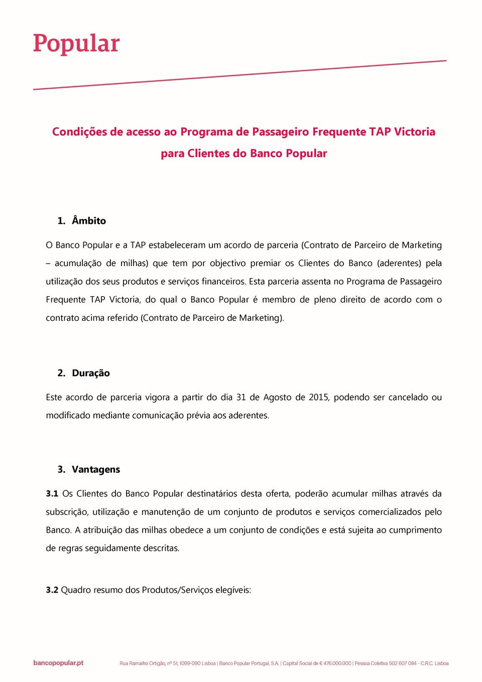 utilização dos seus produtos e serviços financeiros.