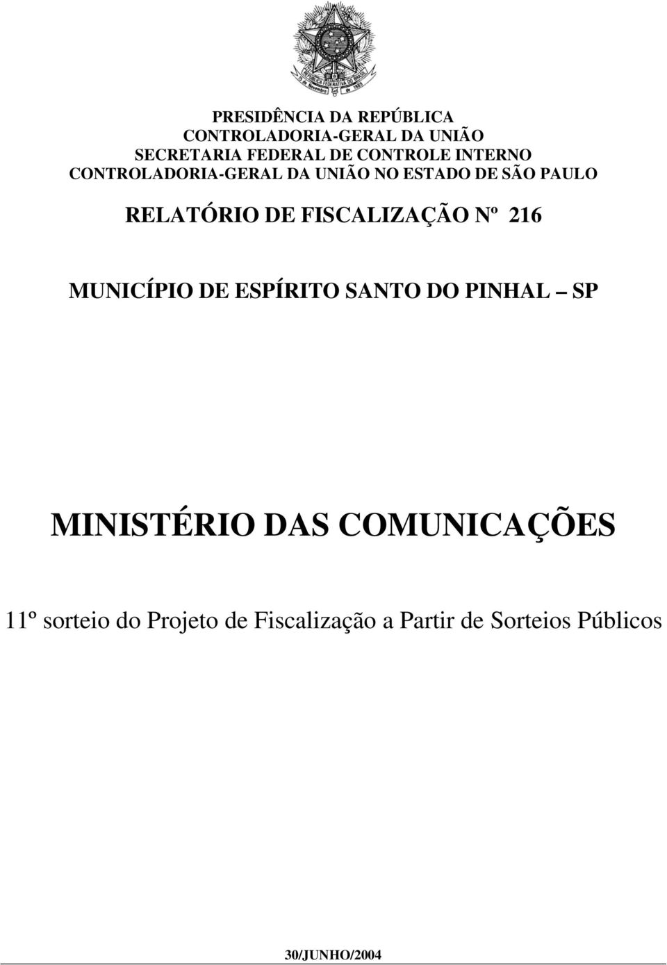 FISCALIZAÇÃO Nº 216 MUNICÍPIO DE ESPÍRITO SANTO DO PINHAL SP MINISTÉRIO DAS