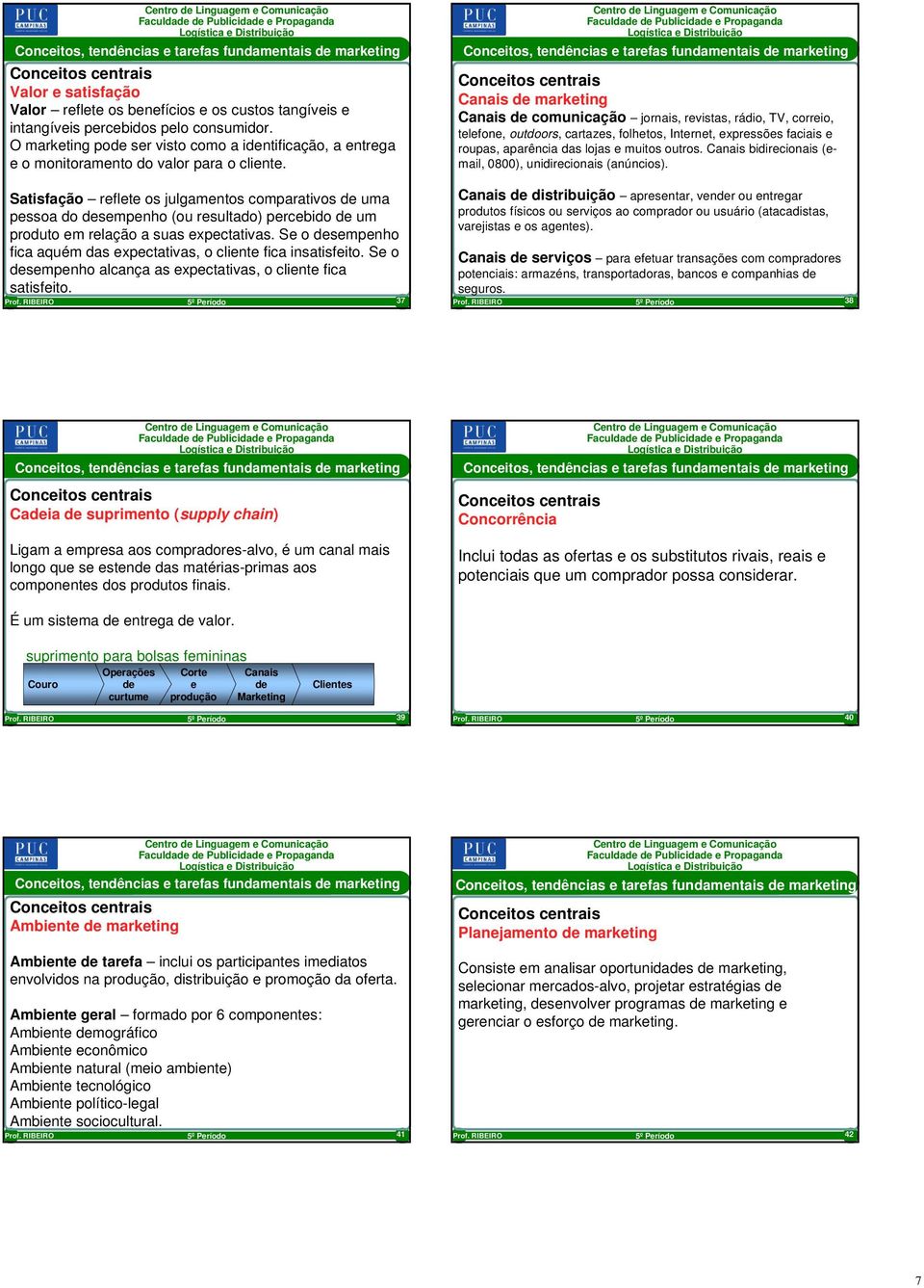 Satisfação reflete os julgamentos comparativos de uma pessoa do desempenho (ou resultado) percebido de um produto em relação a suas expectativas.