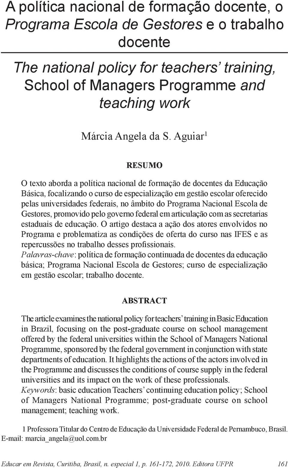 âmbito do Programa Nacional Escola de Gestores, promovido pelo governo federal em articulação com as secretarias estaduais de educação.