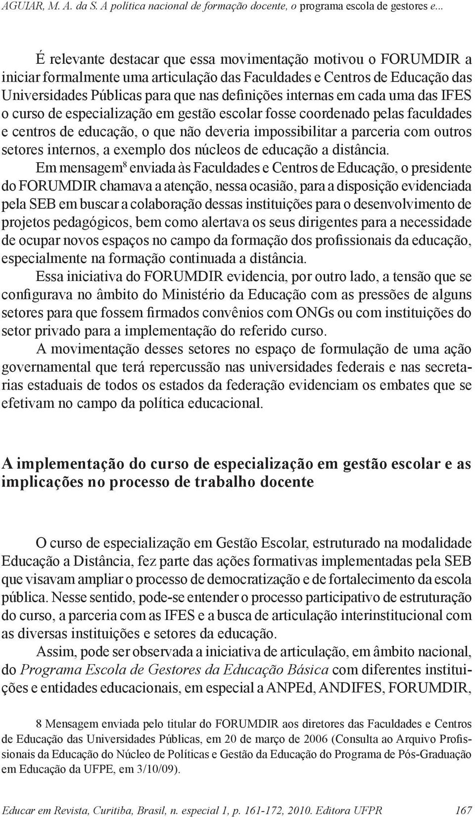 exemplo dos núcleos de educação a distância.