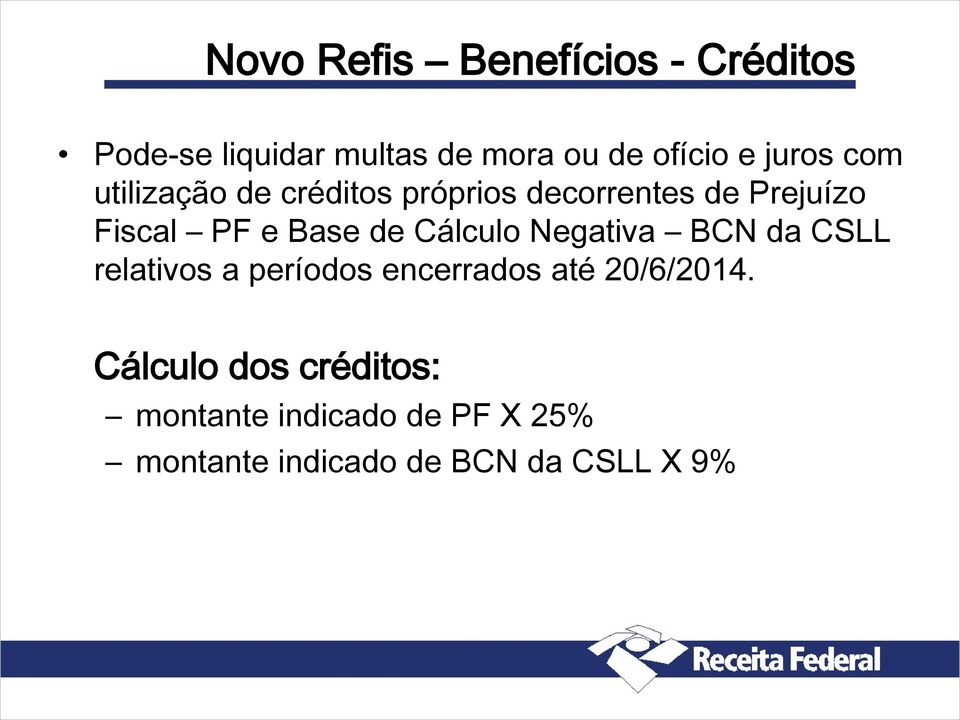 de Cálculo Negativa BCN da CSLL relativos a períodos encerrados até 20/6/2014.