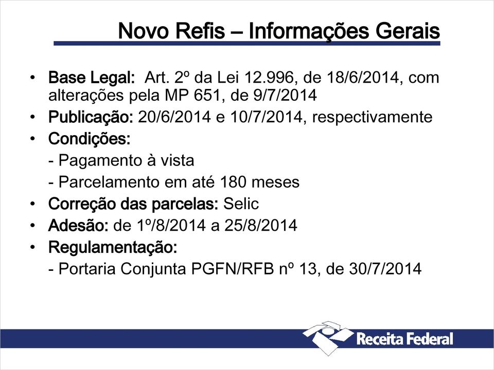 10/7/2014, respectivamente Condições: - Pagamento à vista - Parcelamento em até 180 meses