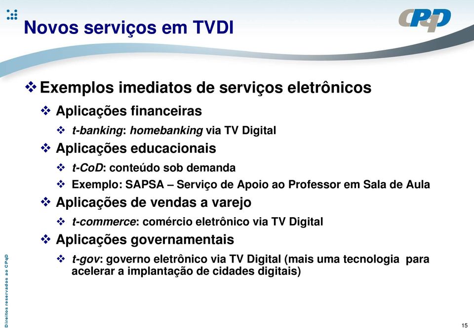 em Sala de Aula Aplicações de vendas a varejo t-commerce: comércio eletrônico via TV Digital Aplicações