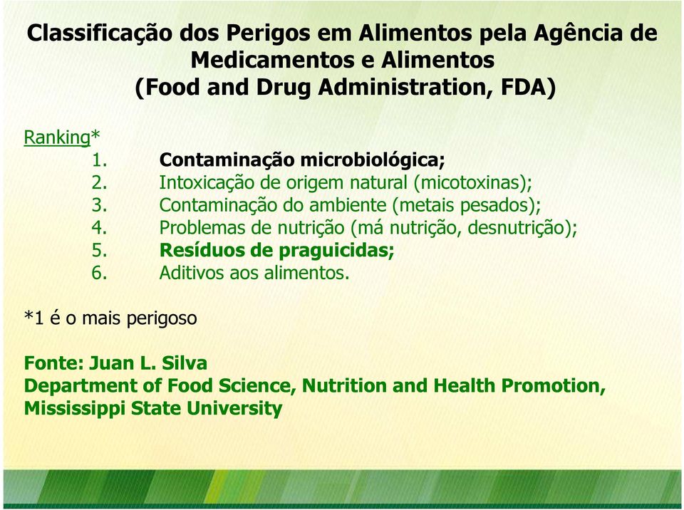 Contaminação do ambiente (metais pesados); 4. Problemas de nutrição (má nutrição, desnutrição); 5.