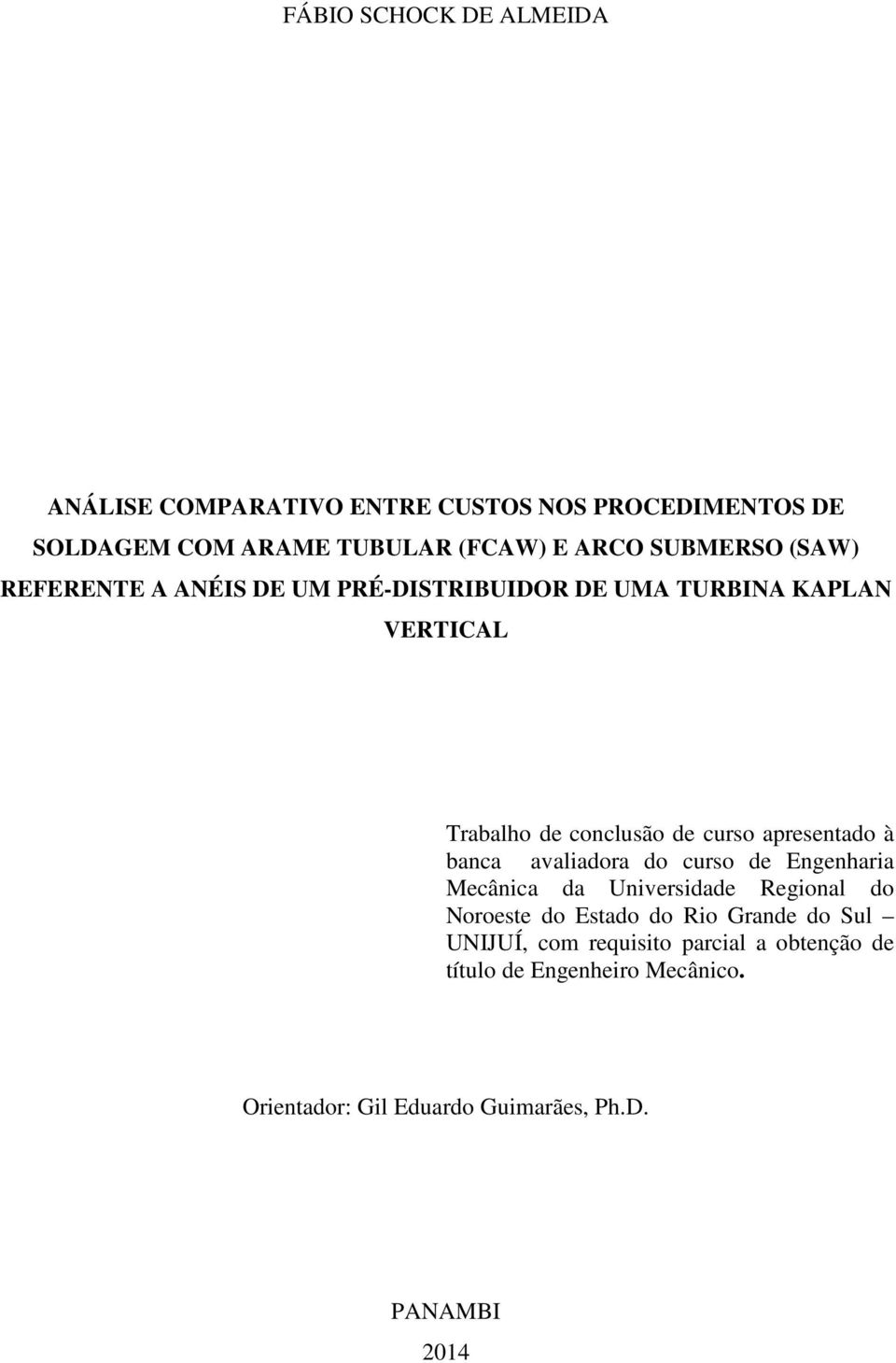 apresentado à banca avaliadora do curso de Engenharia Mecânica da Universidade Regional do Noroeste do Estado do Rio Grande