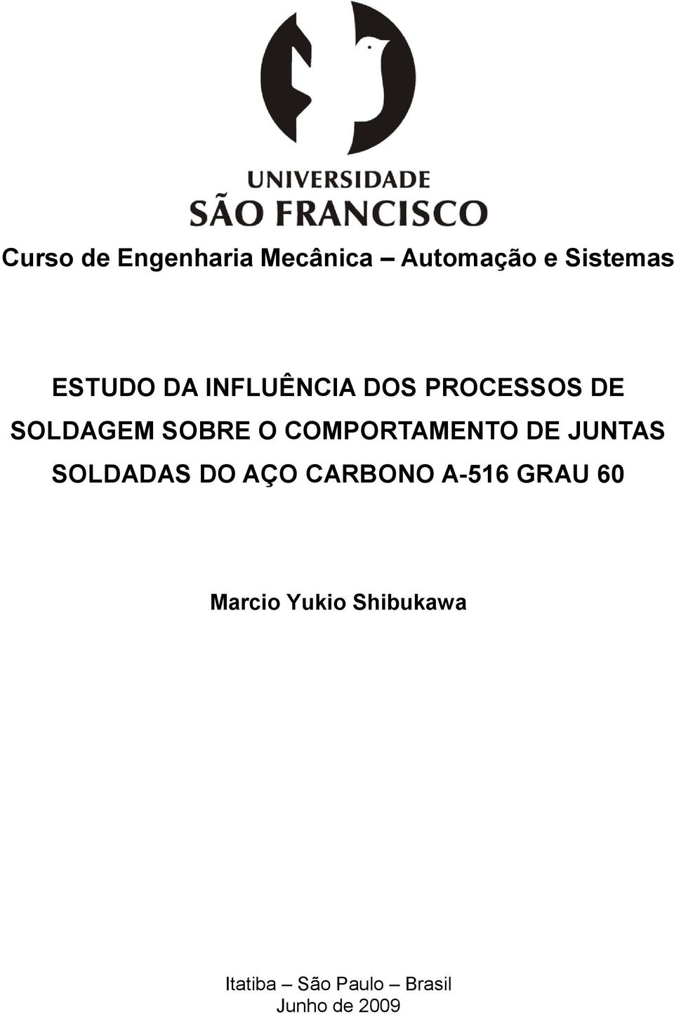 COMPORTAMENTO DE JUNTAS SOLDADAS DO AÇO CARBONO A-516