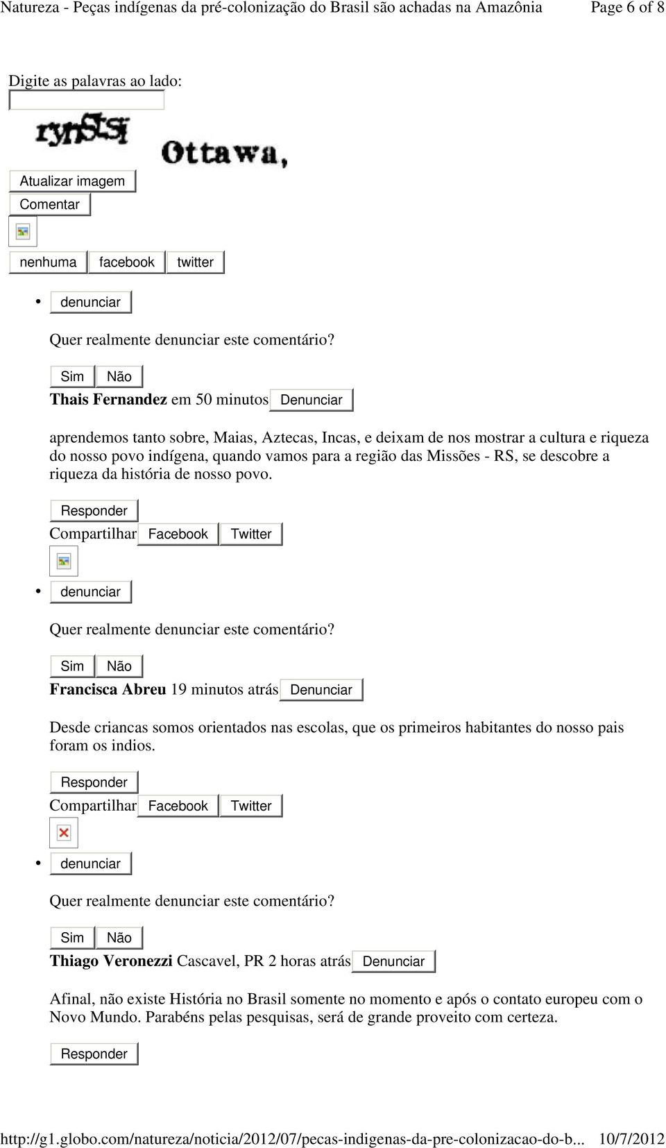 Missões - RS, se descobre a riqueza da história de nosso povo. Responder Compartilhar Facebook Twitter denunciar Quer realmente denunciar este comentário?