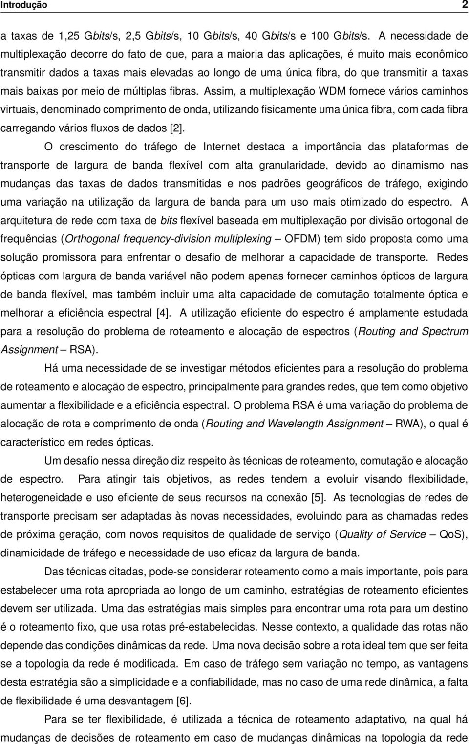 taxas mais baixas por meio de múltiplas fibras.