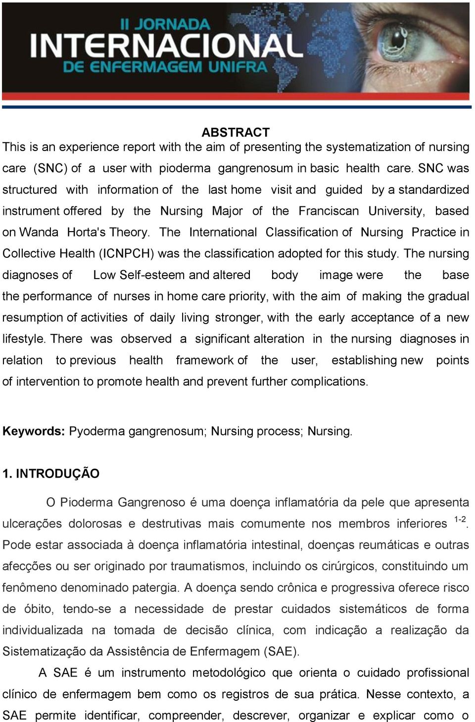 The International Classification of Nursing Practice in Collective Health (ICNPCH) was the classification adopted for this study.