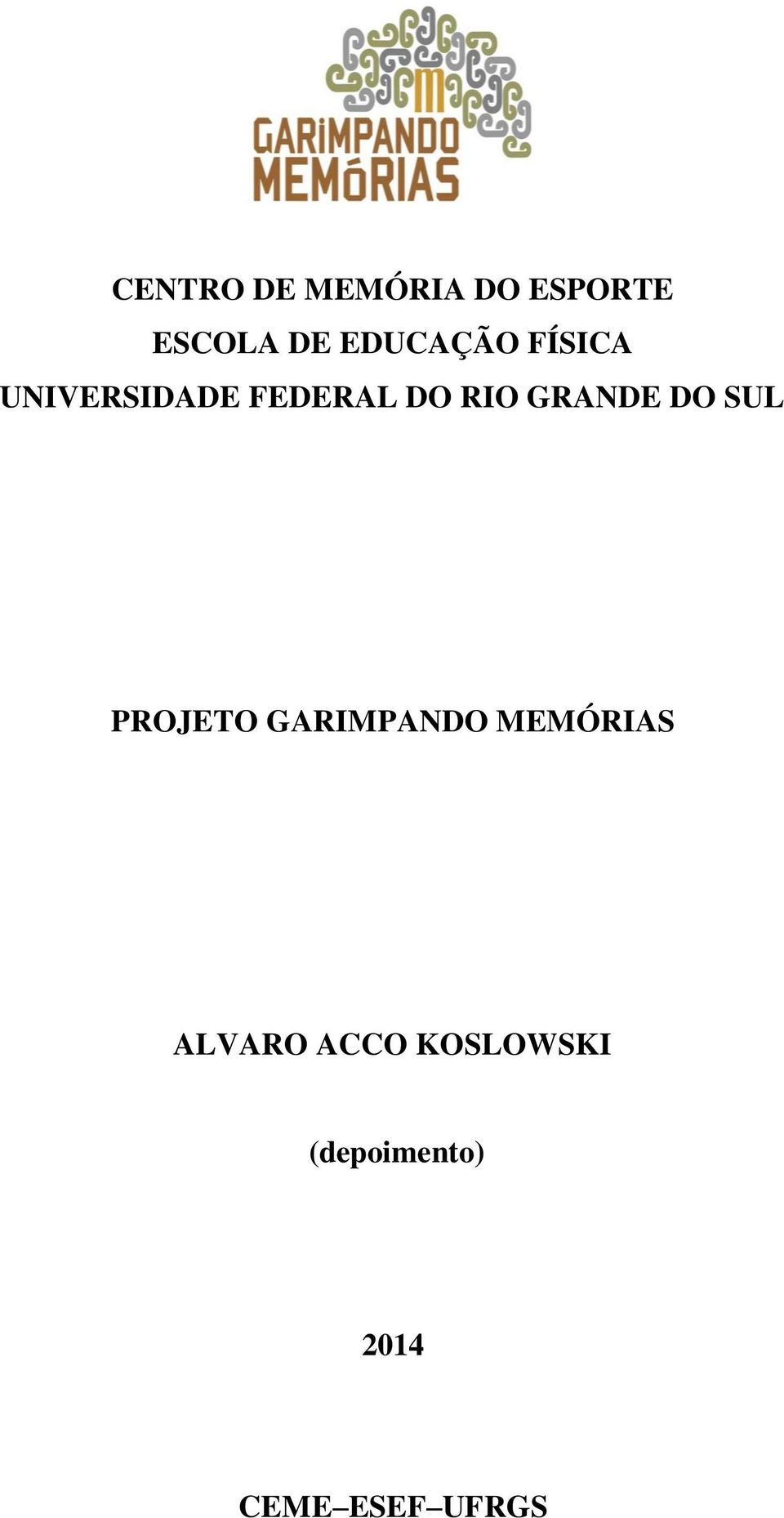 GRANDE DO SUL PROJETO GARIMPANDO MEMÓRIAS