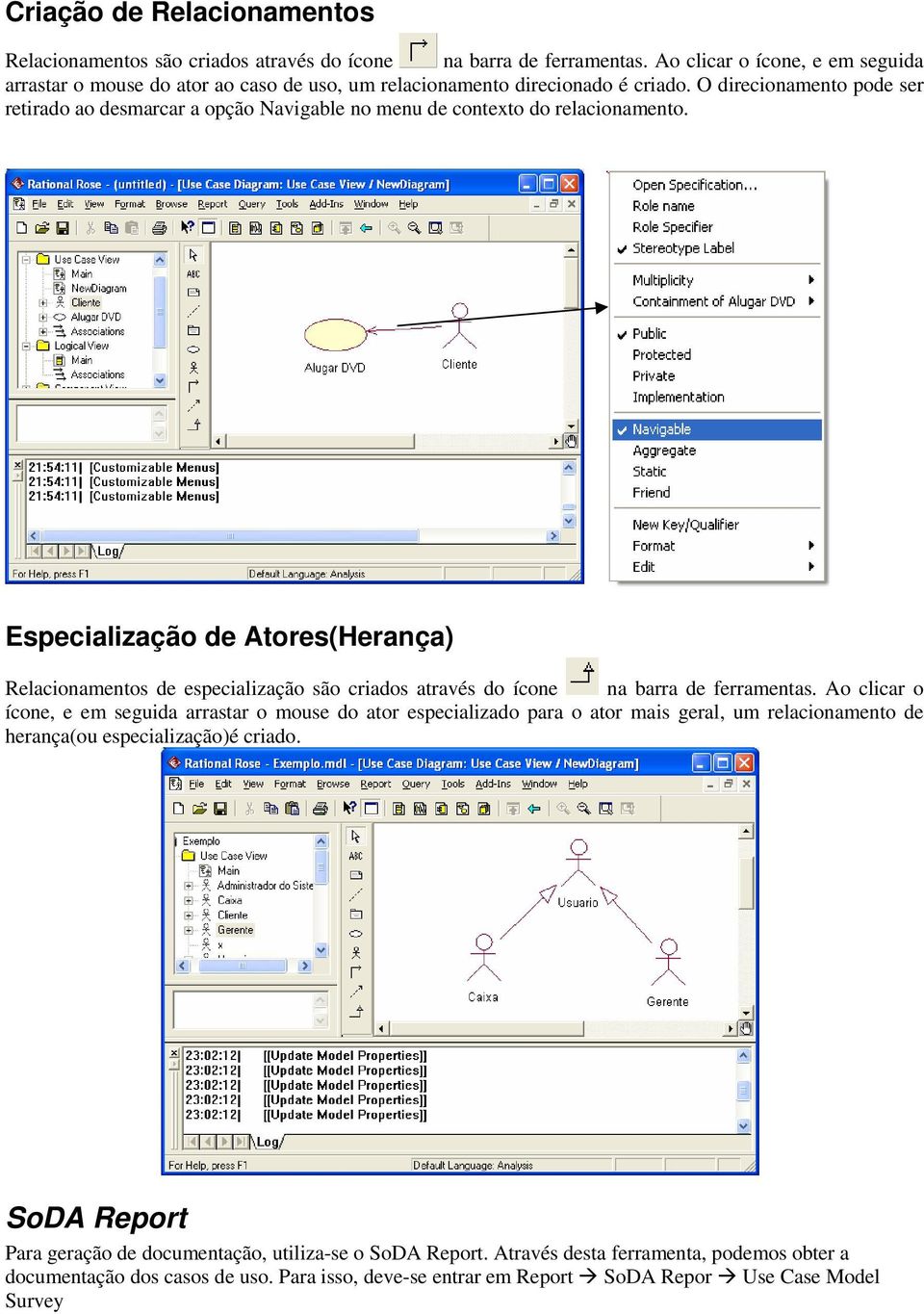 O direcionamento pode ser retirado ao desmarcar a opção Navigable no menu de contexto do relacionamento.