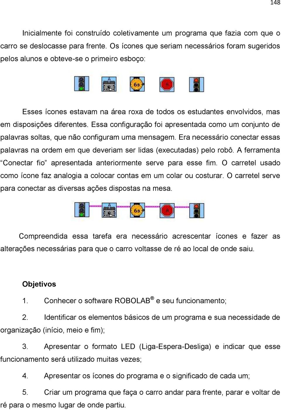 Essa configuração foi apresentada como um conjunto de palavras soltas, que não configuram uma mensagem.