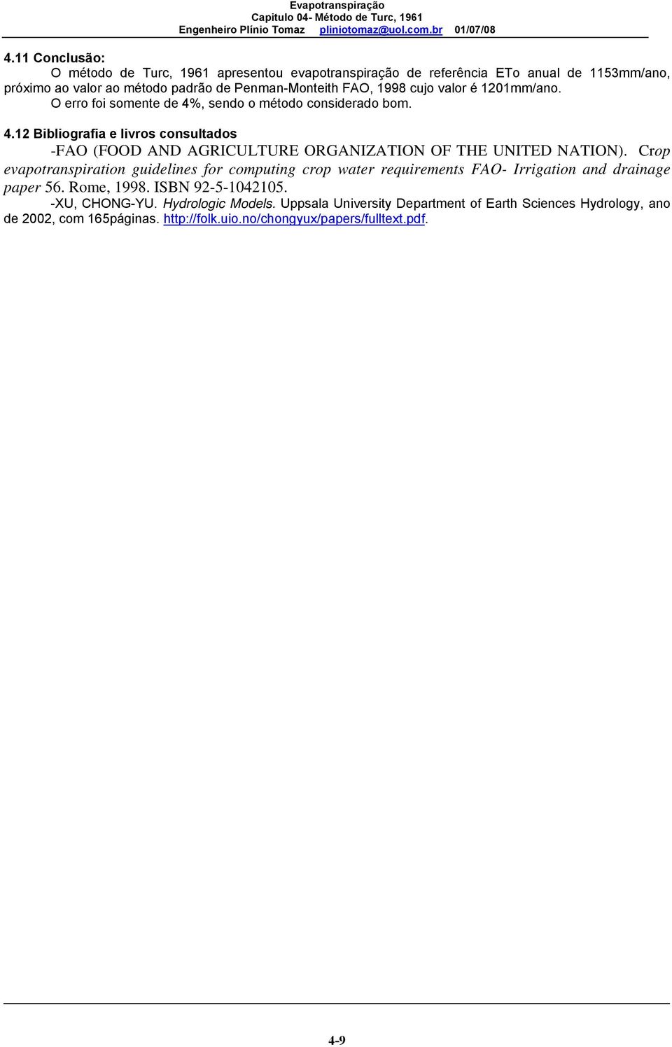 Crop evapotranspiration guidelines for computing crop water requirements FAO- Irrigation and drainage paper 56. Rome, 1998. ISBN 92-5-1042105. -XU, CHONG-YU.