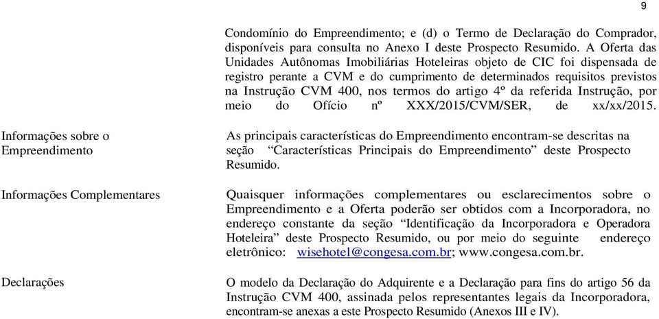 do artigo 4º da referida Instrução, por meio do Ofício nº XXX/2015/CVM/SER, de xx/xx/2015.