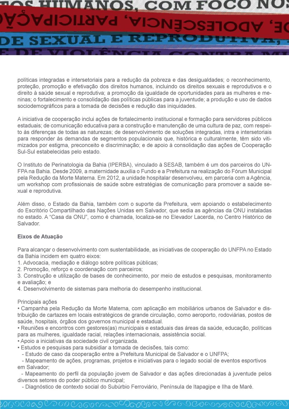 produção e uso de dados sociodemográficos para a tomada de decisões e redução das iniquidades.