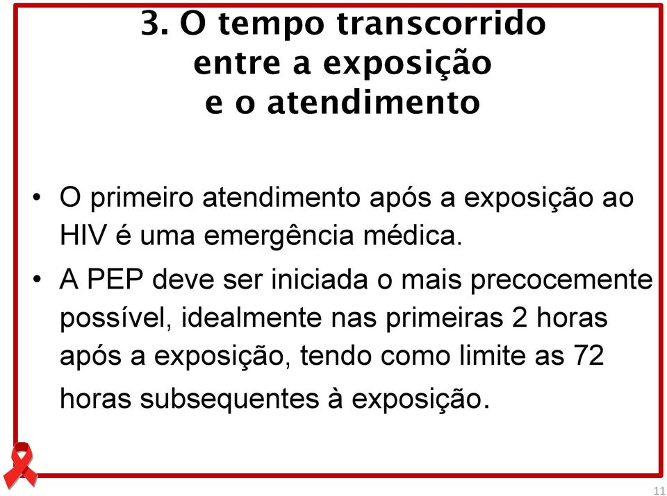 A PEP deve ser iniciada o mais precocemente possível,