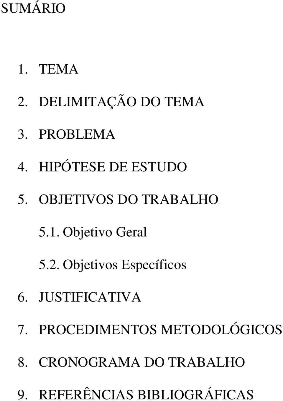 Objetivo Geral 5.2. Objetivos Específicos 6. JUSTIFICATIVA 7.