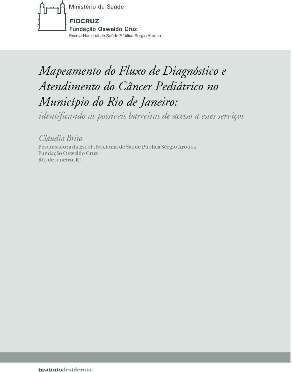 a esses serviços Cláudia Brito Pesquisadora da Escola Nacional de Saúde