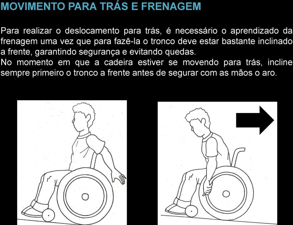 frente, garantindo segurança e evitando quedas.