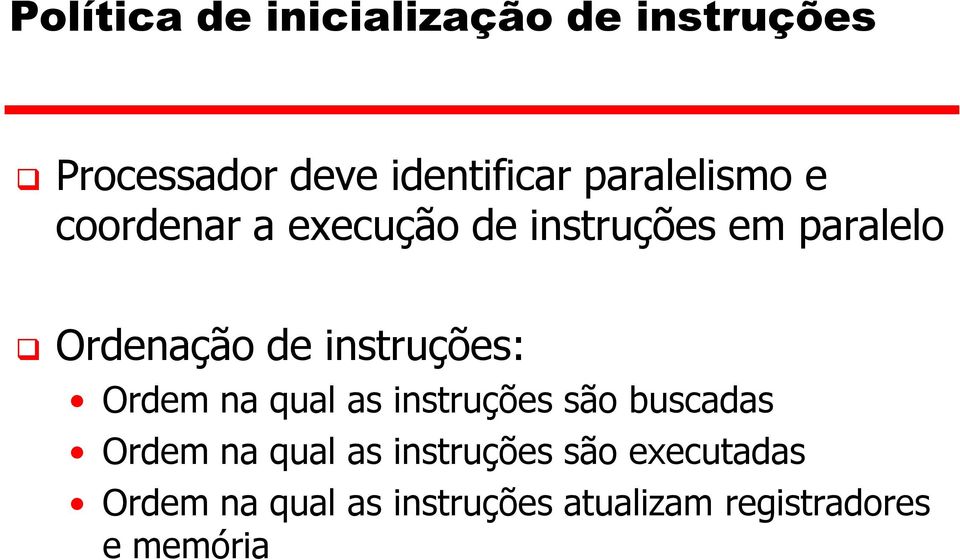 instruções: Ordem na qual as instruções são buscadas Ordem na qual as