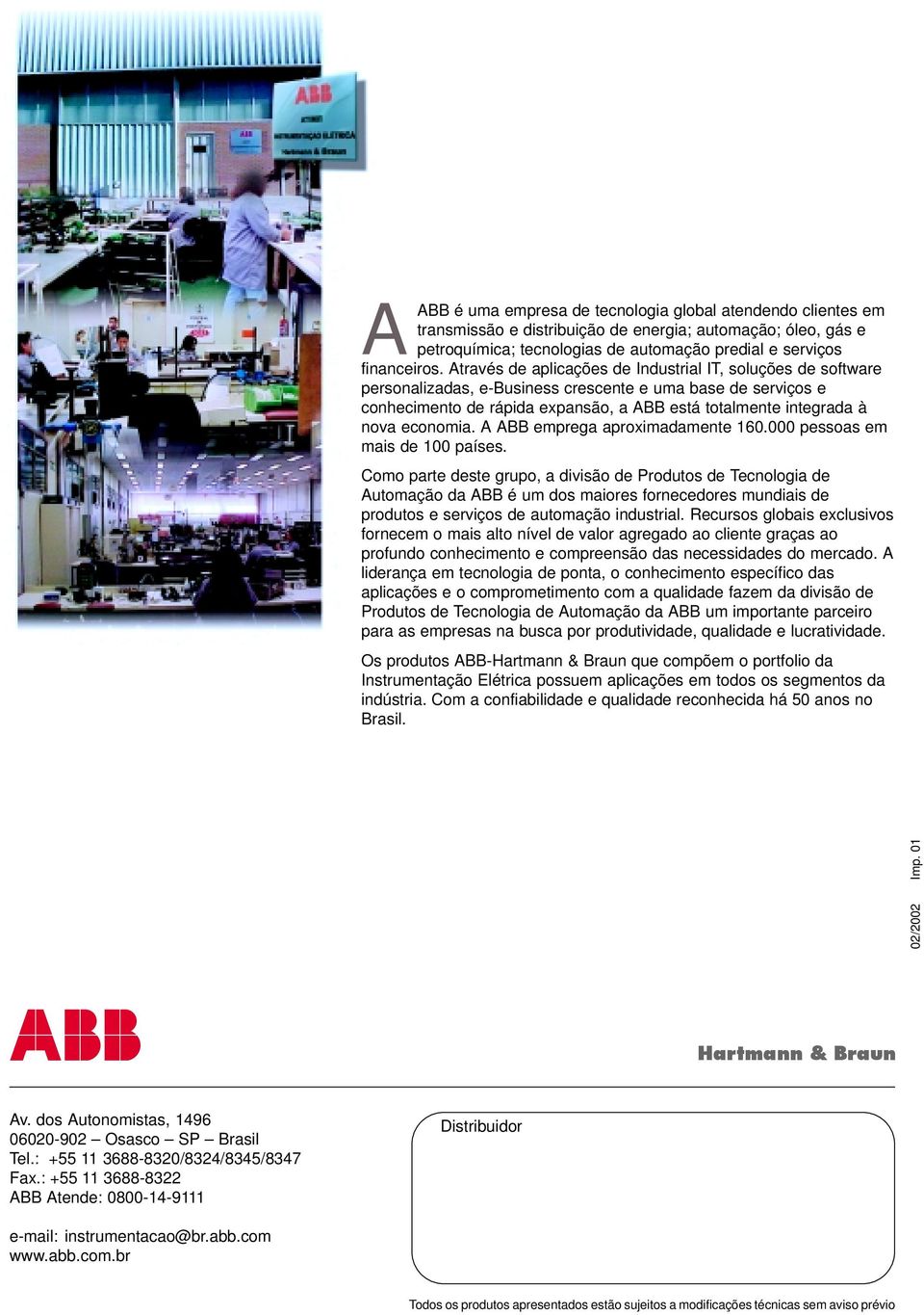 economia. A ABB emprega aproximadamente 160.000 pessoas em mais de 100 países.