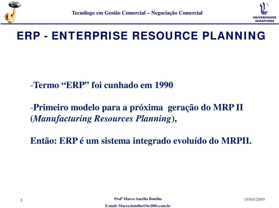 (Manufacturing Resources Planning), Então: