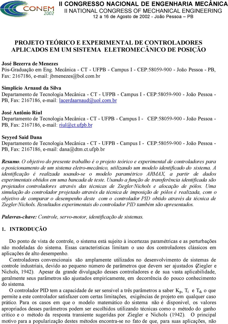 br Simplício Arnaud da Silva Departamento de Tecnologia Mecânica - CT - UFPB - Campus I - CEP:5859-9 - João Pessoa - PB, Fax: 2167186, e-mail: lacerdaarnaud@uol.com.