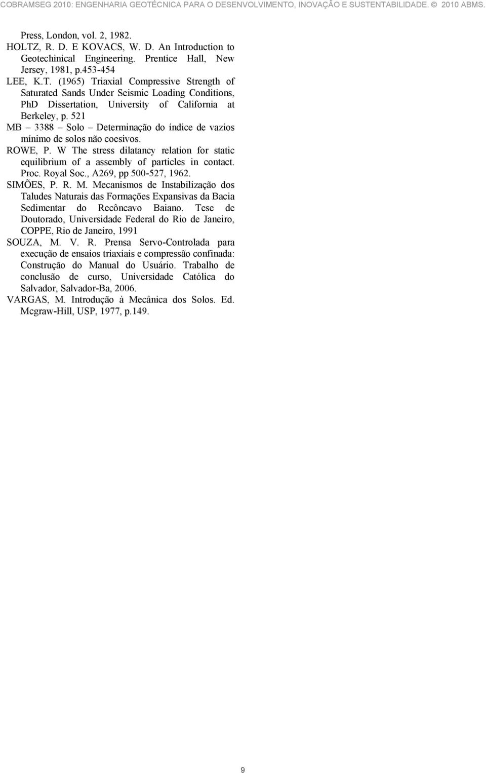 , A269, pp 500-527, 1962. SIMÕES, P. R. M. Mecanismos de Instabilização dos Taludes Naturais das Formações Expansivas da Bacia Sedimentar do Recôncavo Baiano.