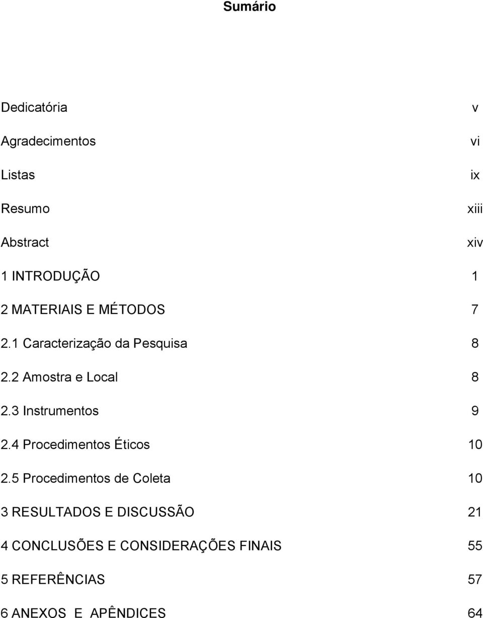 3 Instrumentos 9 2.4 Procedimentos Éticos 10 2.