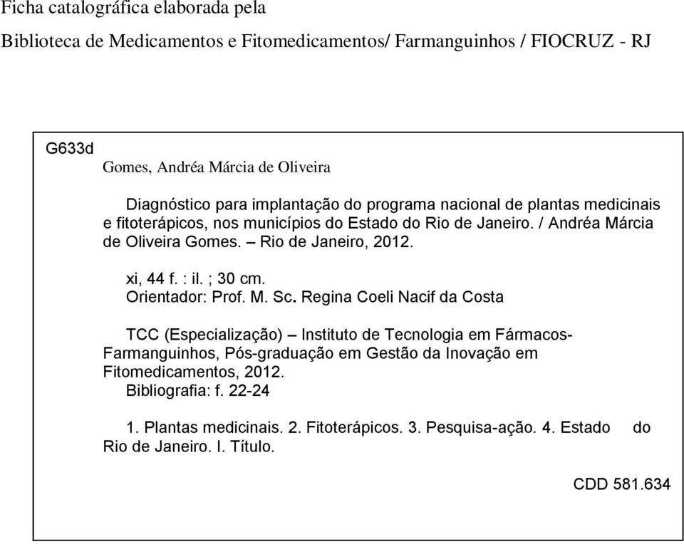 xi, 44 f. : il. ; 30 cm. Orientador: Prof. M. Sc.