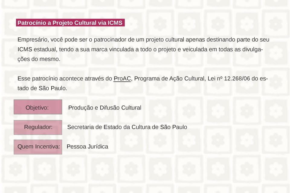 divulgações do mesmo. Esse patrocínio acontece através do ProAC, Programa de Ação Cultural, Lei nº 12.