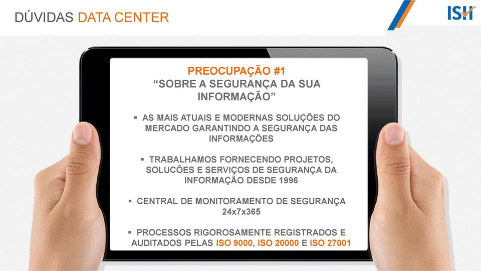 PROJETOS, SOLUCÕES E SERVIÇOS DE SEGURANÇA DA INFORMAÇÃO DESDE 1996 CENTRAL DE MONITORAMENTO