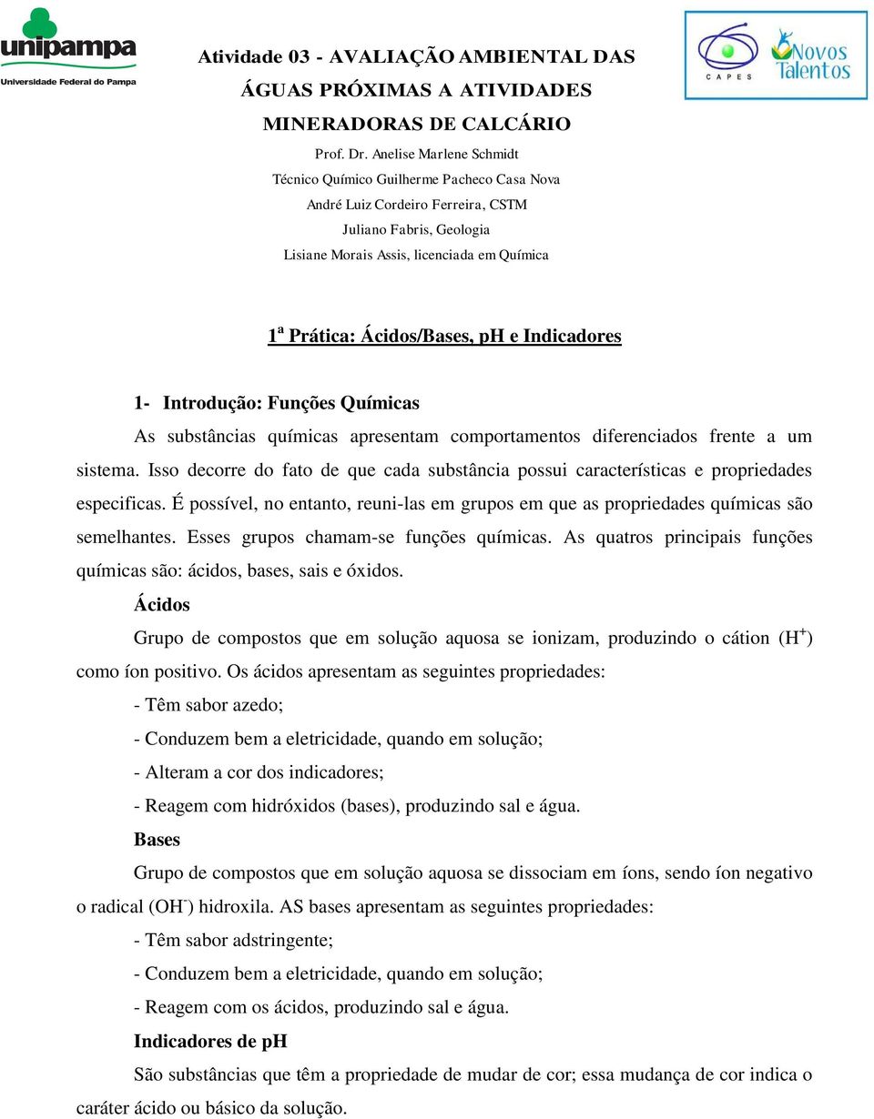 ph e Indicadores 1- Introdução: Funções Químicas As substâncias químicas apresentam comportamentos diferenciados frente a um sistema.