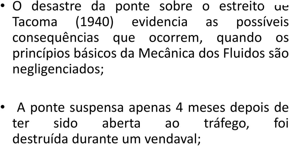 Mecânica dos Fluidos são negligenciados; A ponte suspensa apenas 4